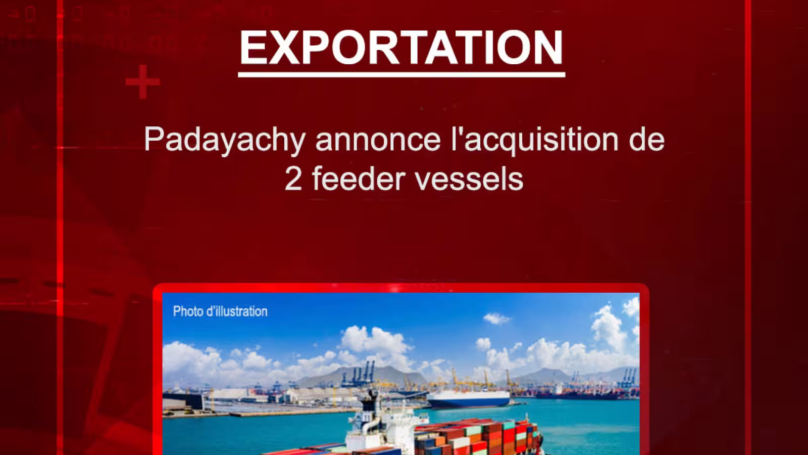 Exportation : Padayachy annonce l’acquisition de 2 feeder vessels