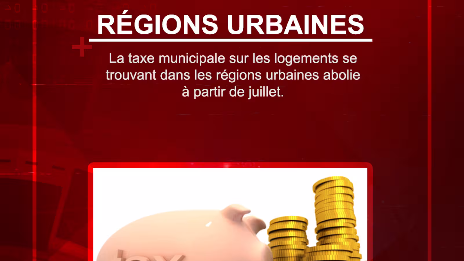 La taxe municipale sur les logements se trouvant dans les régions urbaines abolie à partir de juillet.