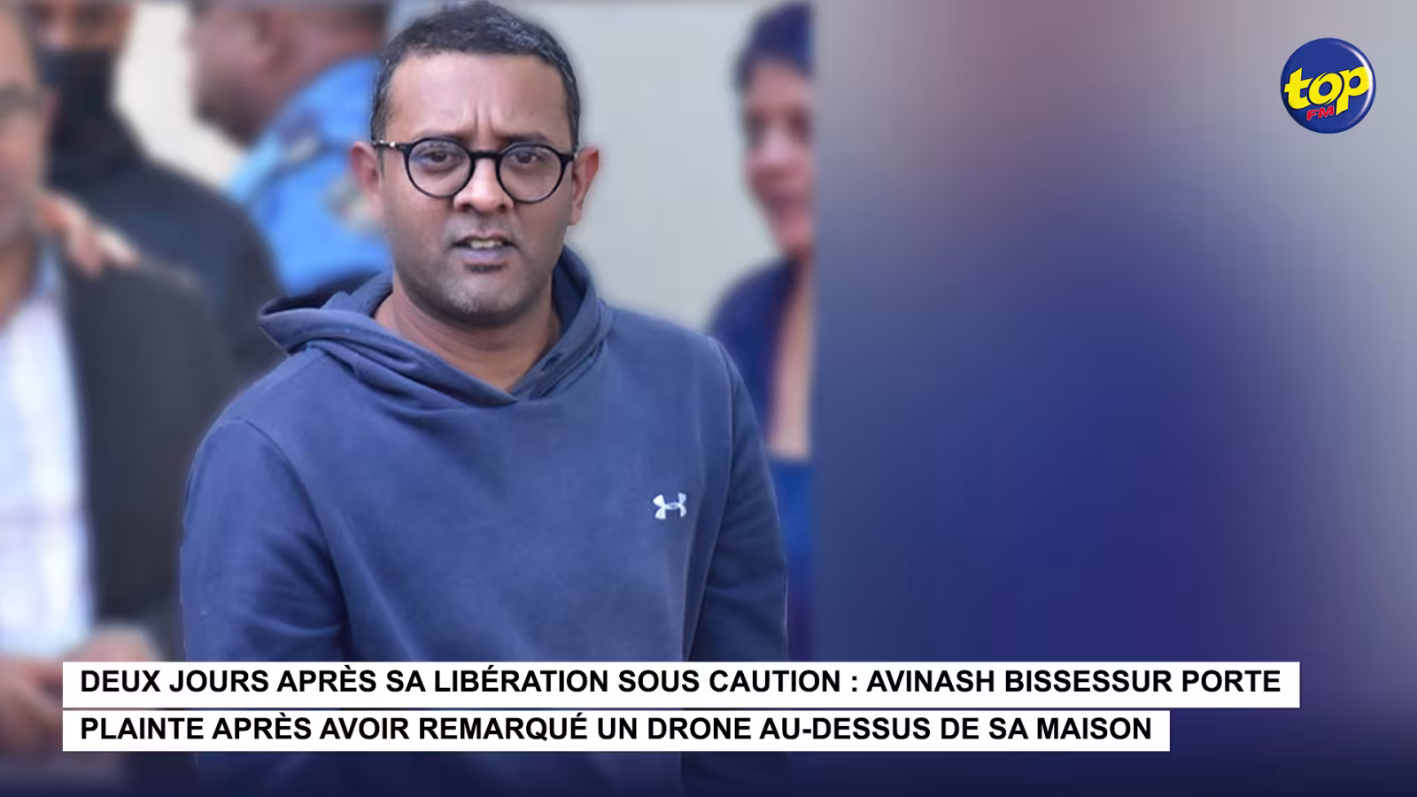 Deux jours après sa libération sous caution : Avinash Bissessur porte plainte après avoir remarqué un drone au-dessus de sa maison