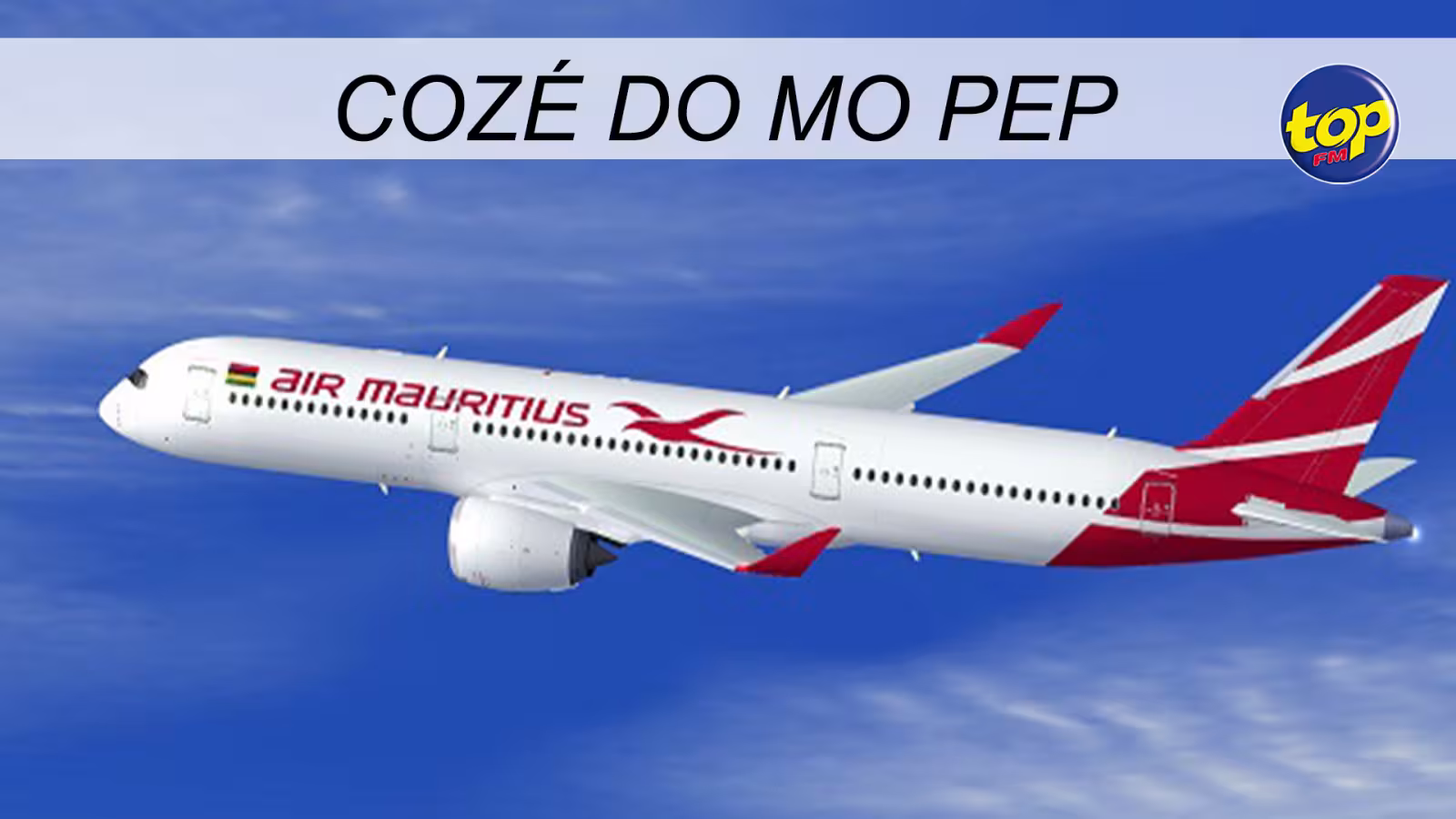 Air Mauritius : La fin de l’administration volontaire commentée dans l’émission Cozé Do Mo Pep