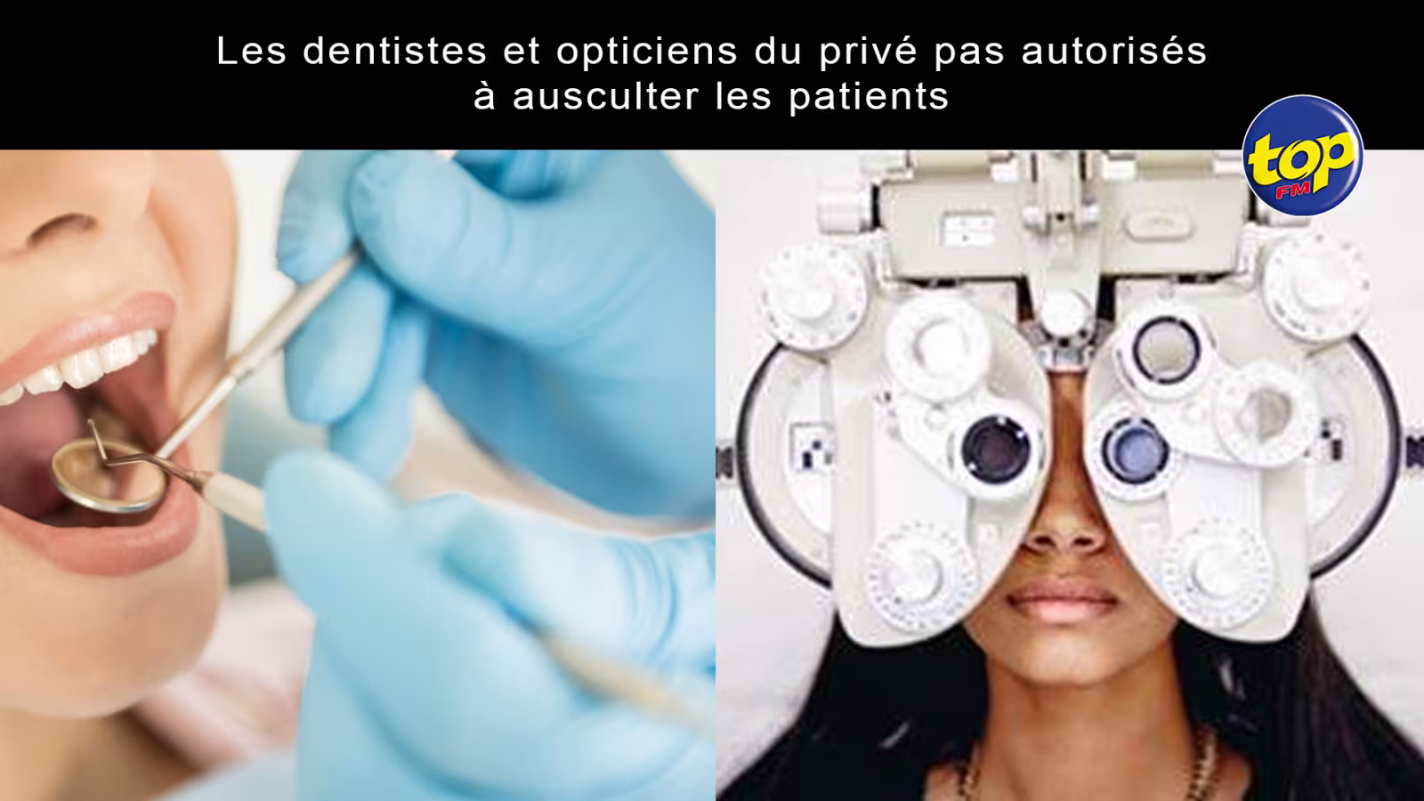 Covid-19 : Les dentistes et opticiens du privé pas autorisés à ausculter les patients