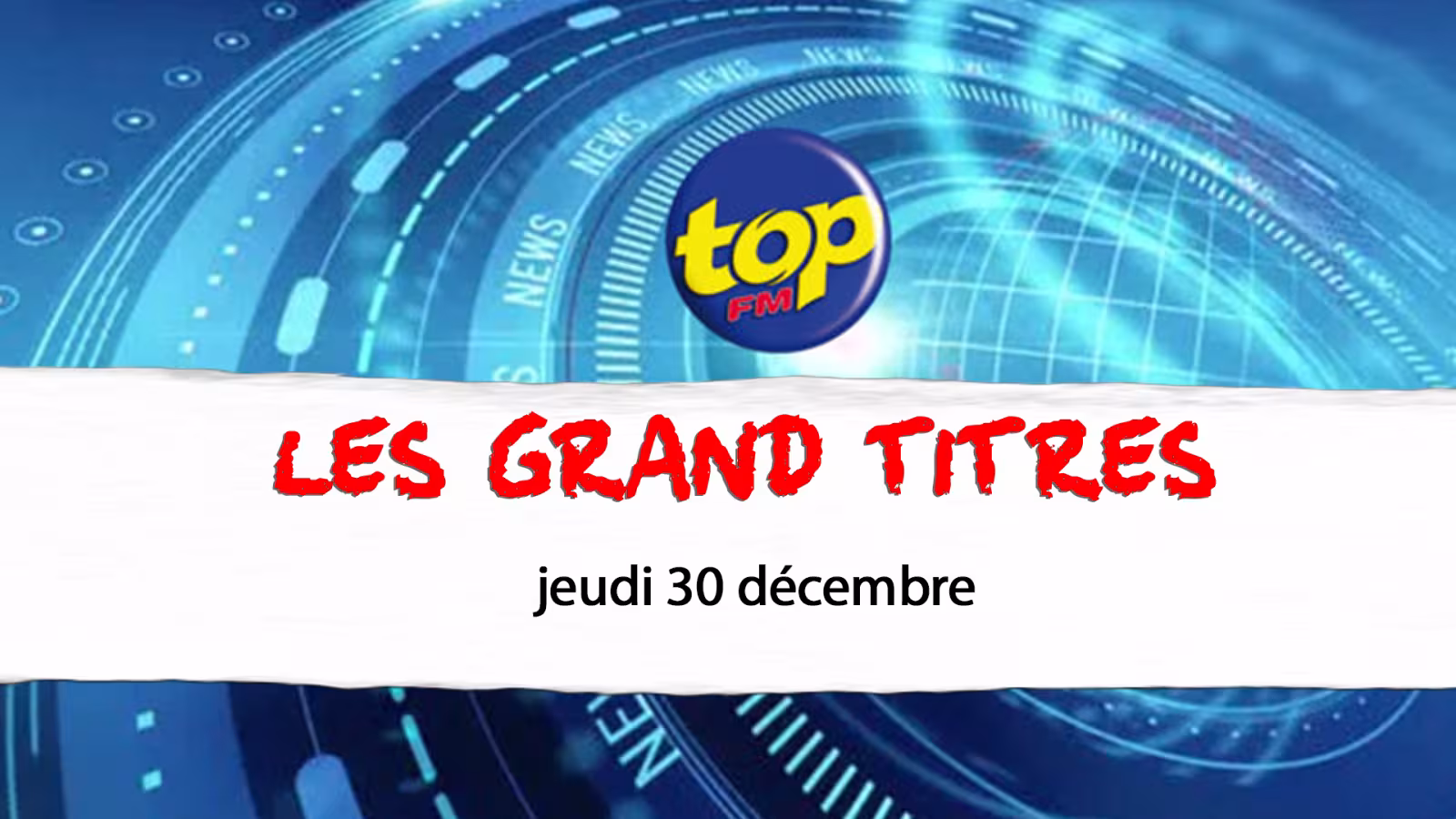 Les grand titres de Top Fm de ce jeudi 30 decembre