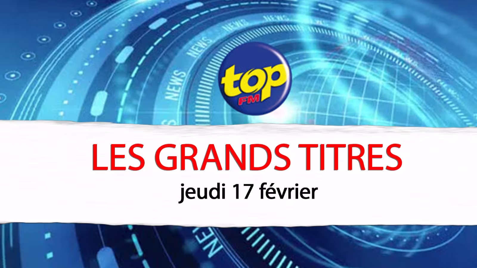 Les grands titres de Top Fm de ce jeudi 17 février 2022