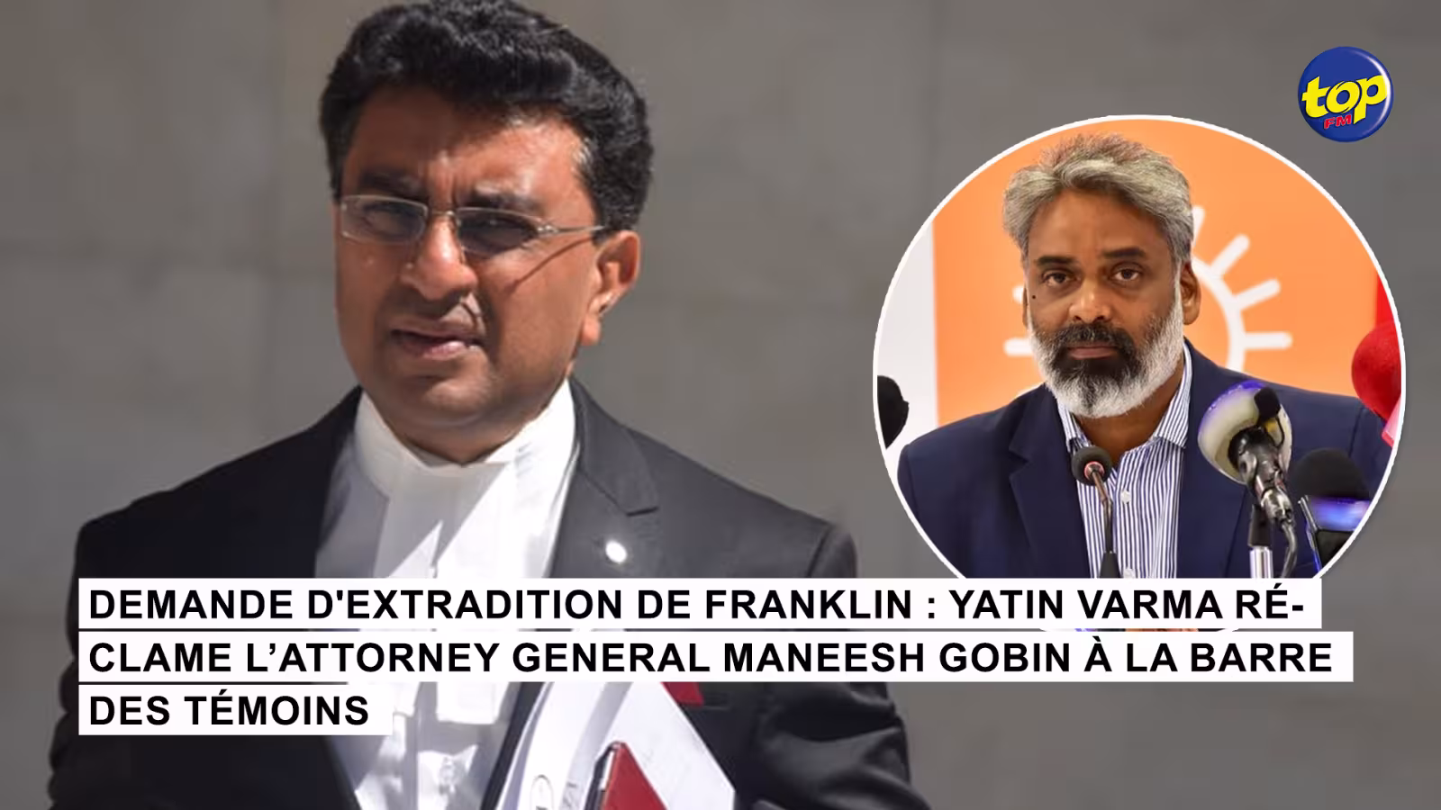 Demande d’extradition de Franklin : Yatin Varma réclame l’Attorney General Maneesh Gobin à la barre des témoins