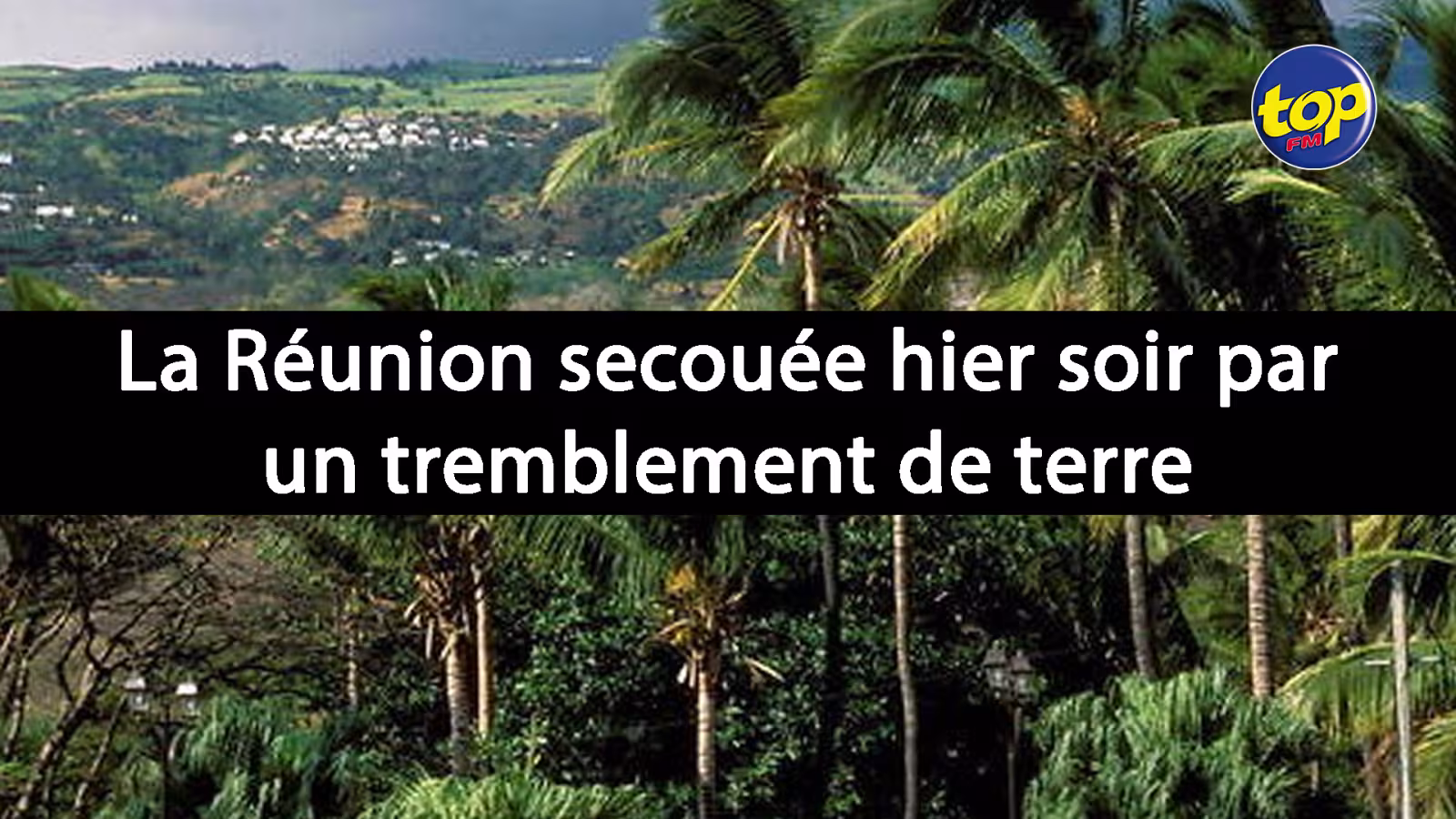Dans la région : La Réunion secouée hier soir par un tremblement de terre