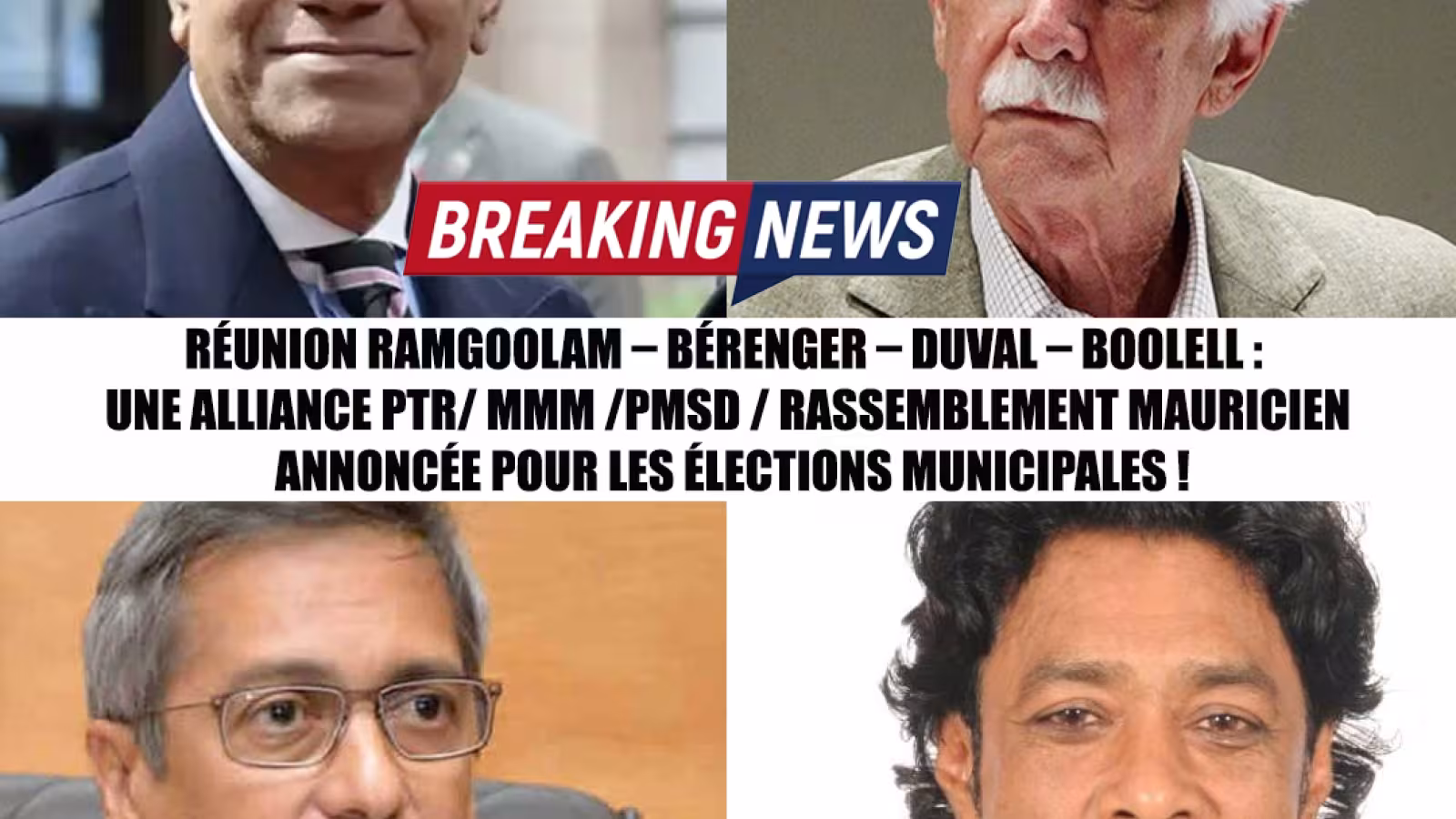 BREAKING NEWS: Réunion Ramgoolam – Bérenger – Duval – Boolell : une alliance Ptr/ MMM / PMSD / Rassemblement Mauricien annoncée pour les élections municipales !