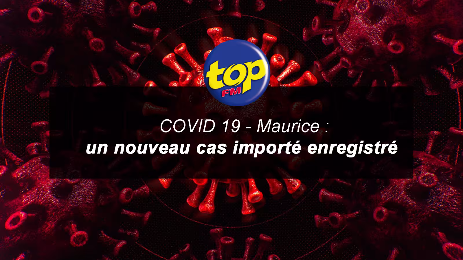 COVID 19 : un nouveau cas importé enregistré