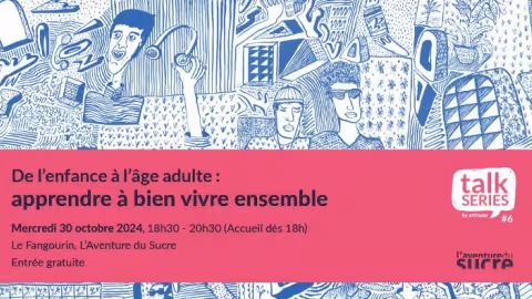 À L’Aventure du Sucre - La 6e édition de ses Talk Series