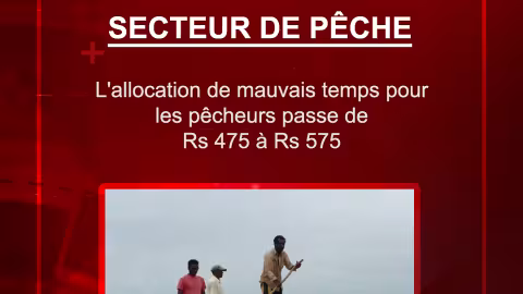 Secteur de pêche : l’allocation de mauvais temps pour les pêcheurs passe de Rs 475 à Rs 575