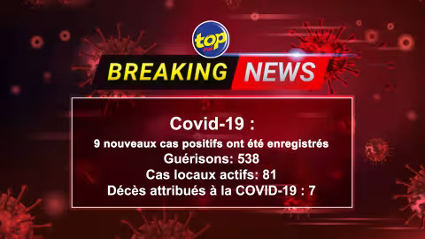 Neuf nouveaux cas positifs ont été enregistrés