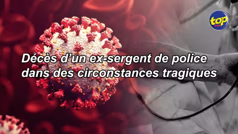 Covid-19 : Décès d’un ex-sergent de police dans des circonstances tragiques, sa famille sous le choc