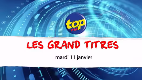 Les grand titres de Top Fm de ce mardi 11 janvier 2022