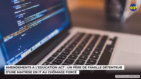 Amendements à l’Education Act : Un père de famille détenteur d’une maitrise en IT au chômage forcé