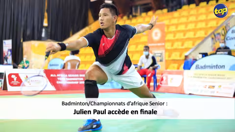 Badminton/Championnats d’Afrique Senior : Julien Paul accède en finale