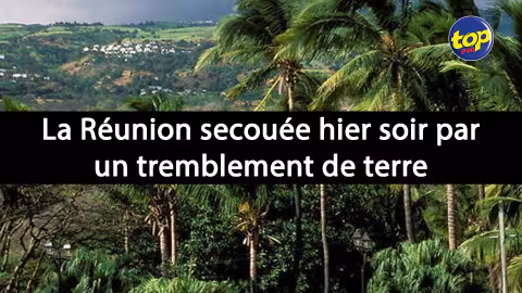 Dans la région : La Réunion secouée hier soir par un tremblement de terre
