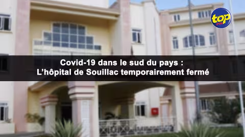 Covid-19 dans le sud du pays : L’hôpital de Souillac temporairement fermé