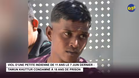Viol d’une petite Indienne de 11 ans le 7 juin dernier : Tawun Khuttur condamné à 18 ans de prison