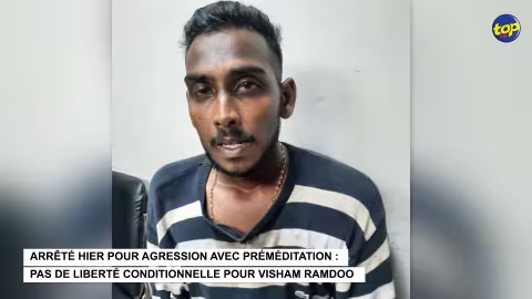 Arrêté hier pour agression avec préméditation : pas de liberté conditionnelle pour Visham Ramdoo