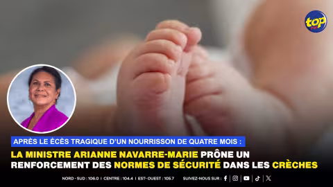 Après le décès tragique d’un nourrisson de quatre mois : la ministre Arianne Navarre-Marie prône un renforcement des normes de sécurité dans les crèches
