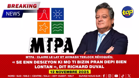 MTPA - Claire Le Lay et Avinash Teelock révoqués: « Se Enn Desizyon Ki Mo Ti Bizin Pran Depi Bien Lontan », dit Richard Duval